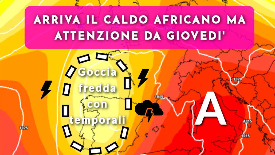 [Meteo medio termine] Arriva la prima ondata di caldo africana ma da giovedì possibile instabilità