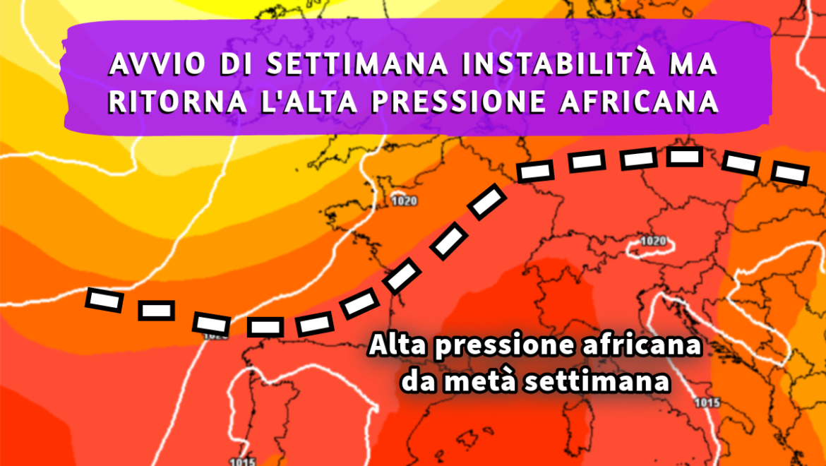 [Meteo medio termine] Avvio di settimana instabile ma torna subito l’alta pressione africana