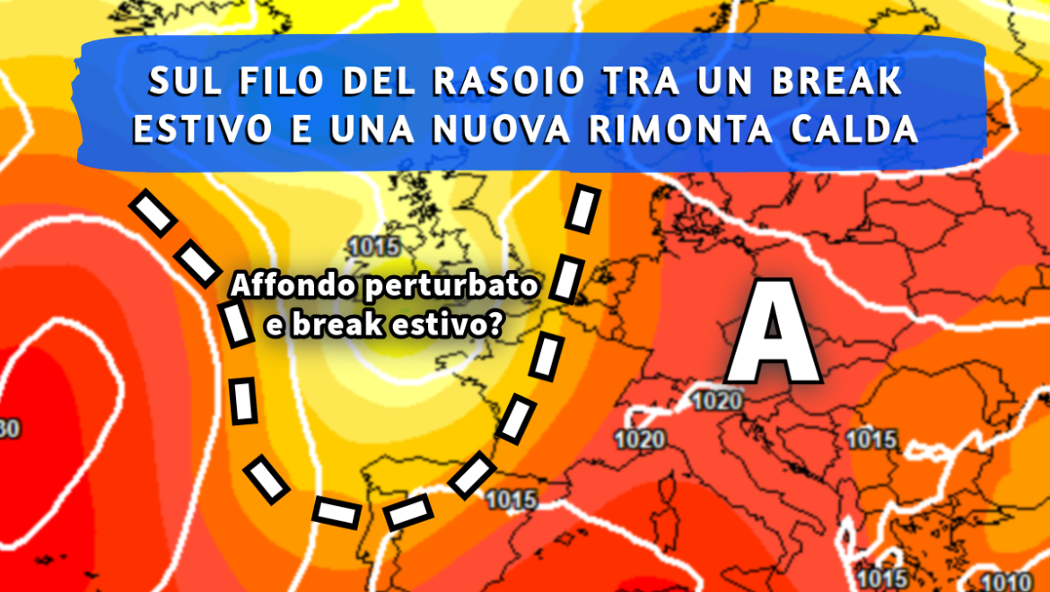 [Meteo medio termine] Sul filo del rasoio, tra break estivo e alta pressione africana