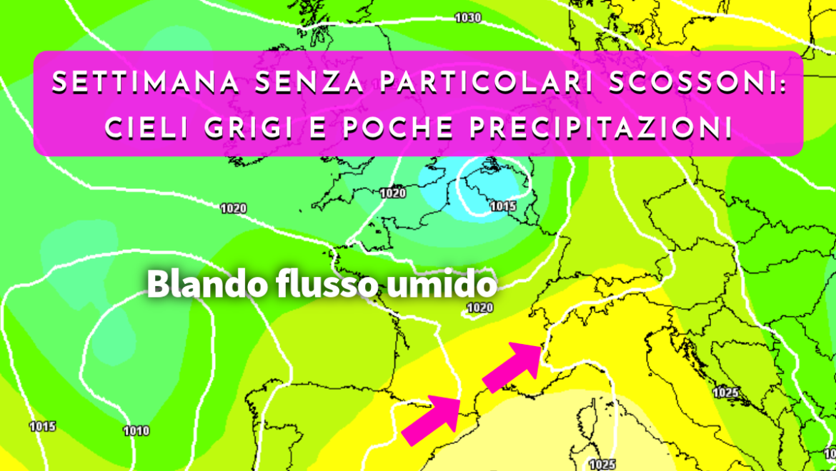[Meteo medio termine] Variabilità e cieli grigi per un blando flusso umido